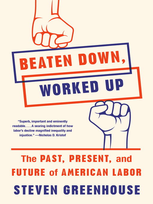 Title details for Beaten Down, Worked Up by Steven Greenhouse - Available